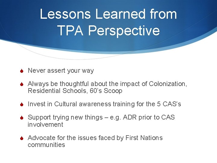 Lessons Learned from TPA Perspective S Never assert your way S Always be thoughtful