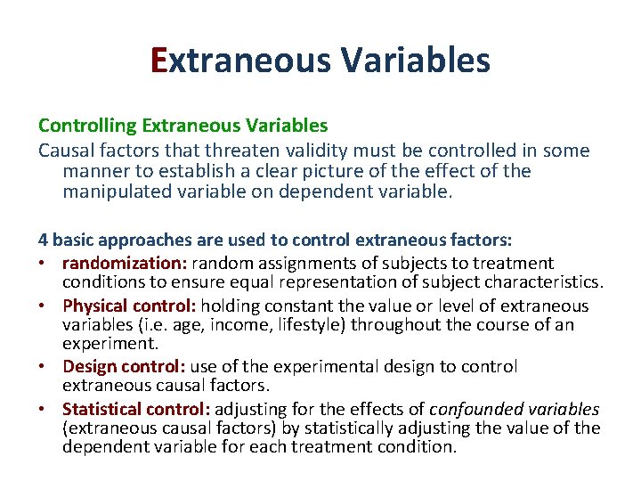 Extraneous Variables Controlling Extraneous Variables Causal factors that threaten validity must be controlled in Extraneous Variables Controlling Extraneous Variables Causal factors that threaten validity must be controlled in