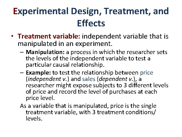 Experimental Design, Treatment, and Effects • Treatment variable: independent variable that is manipulated in Experimental Design, Treatment, and Effects • Treatment variable: independent variable that is manipulated in