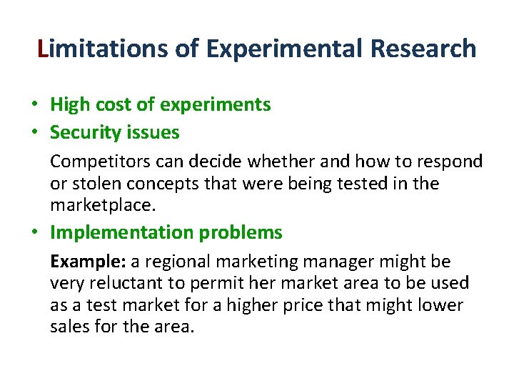 Limitations of Experimental Research • High cost of experiments • Security issues Competitors can Limitations of Experimental Research • High cost of experiments • Security issues Competitors can