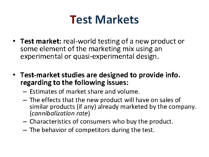 Test Markets • Test market: real-world testing of a new product or some element Test Markets • Test market: real-world testing of a new product or some element