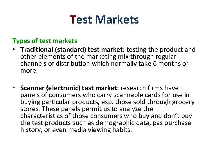 Test Markets Types of test markets • Traditional (standard) test market: testing the product Test Markets Types of test markets • Traditional (standard) test market: testing the product