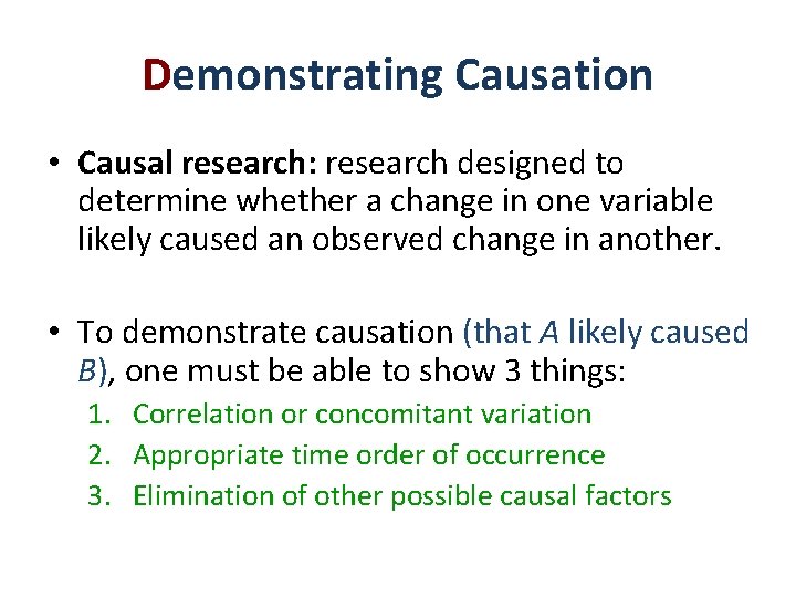 Demonstrating Causation • Causal research: research designed to determine whether a change in one Demonstrating Causation • Causal research: research designed to determine whether a change in one