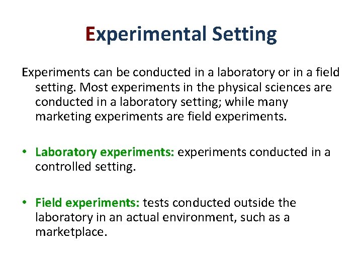 Experimental Setting Experiments can be conducted in a laboratory or in a field setting. Experimental Setting Experiments can be conducted in a laboratory or in a field setting.