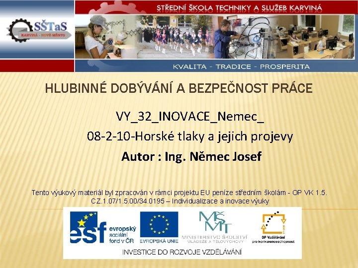 -Způsoby ražení důlních děl HLUBINNÉ DOBÝVÁNÍ A BEZPEČNOST PRÁCE VY_32_INOVACE_Nemec_ 08 -2 -10 -Horské