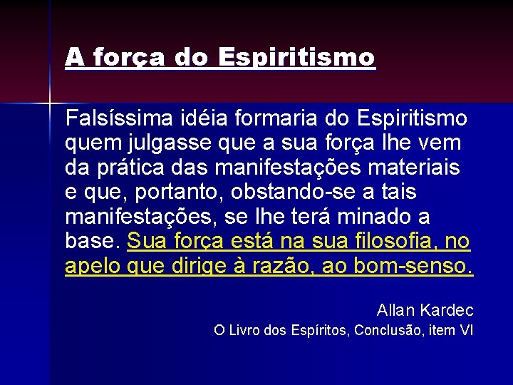 A força do Espiritismo Falsíssima idéia formaria do Espiritismo quem julgasse que a sua A força do Espiritismo Falsíssima idéia formaria do Espiritismo quem julgasse que a sua