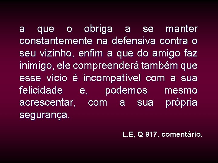 a que o obriga a se manter constantemente na defensiva contra o seu vizinho, a que o obriga a se manter constantemente na defensiva contra o seu vizinho,
