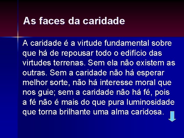 As faces da caridade A caridade é a virtude fundamental sobre que há de As faces da caridade A caridade é a virtude fundamental sobre que há de