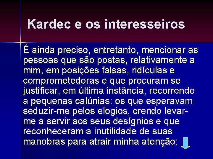 Kardec e os interesseiros É ainda preciso, entretanto, mencionar as pessoas que são postas, Kardec e os interesseiros É ainda preciso, entretanto, mencionar as pessoas que são postas,