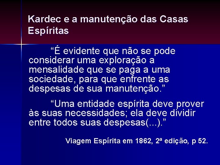 Kardec e a manutenção das Casas Espíritas “É evidente que não se pode considerar Kardec e a manutenção das Casas Espíritas “É evidente que não se pode considerar