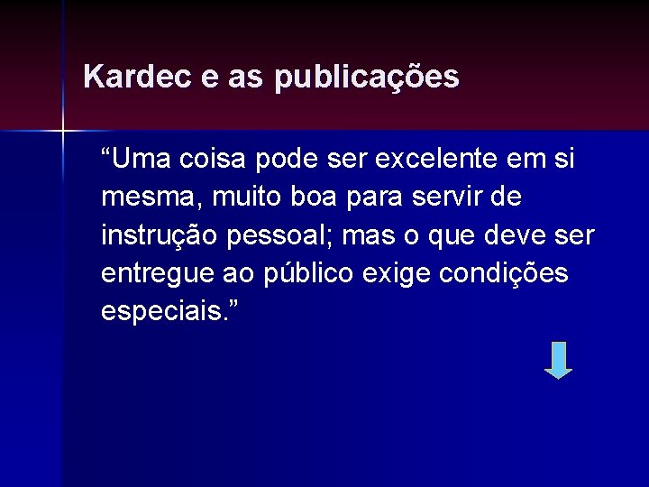 Kardec e as publicações “Uma coisa pode ser excelente em si mesma, muito boa Kardec e as publicações “Uma coisa pode ser excelente em si mesma, muito boa