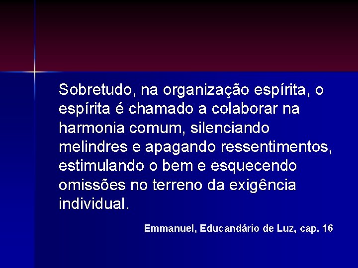Sobretudo, na organização espírita, o espírita é chamado a colaborar na harmonia comum, silenciando Sobretudo, na organização espírita, o espírita é chamado a colaborar na harmonia comum, silenciando