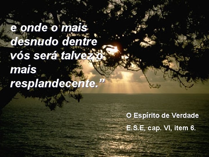 e onde o mais desnudo dentre vós será talvez o mais resplandecente. ” O e onde o mais desnudo dentre vós será talvez o mais resplandecente. ” O