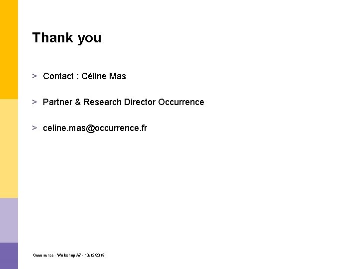 Thank you > Contact : Céline Mas > Partner & Research Director Occurrence >