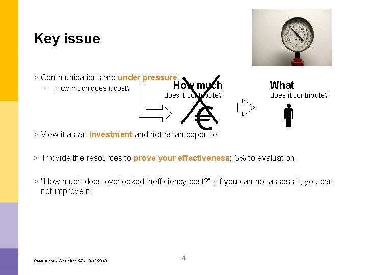 Key issue > Communications are under pressure: - How much does it cost? How