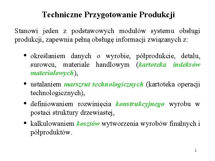 Techniczne Przygotowanie Produkcji Stanowi jeden z podstawowych modułów systemu obsługi produkcji, zapewnia pełną obsługę