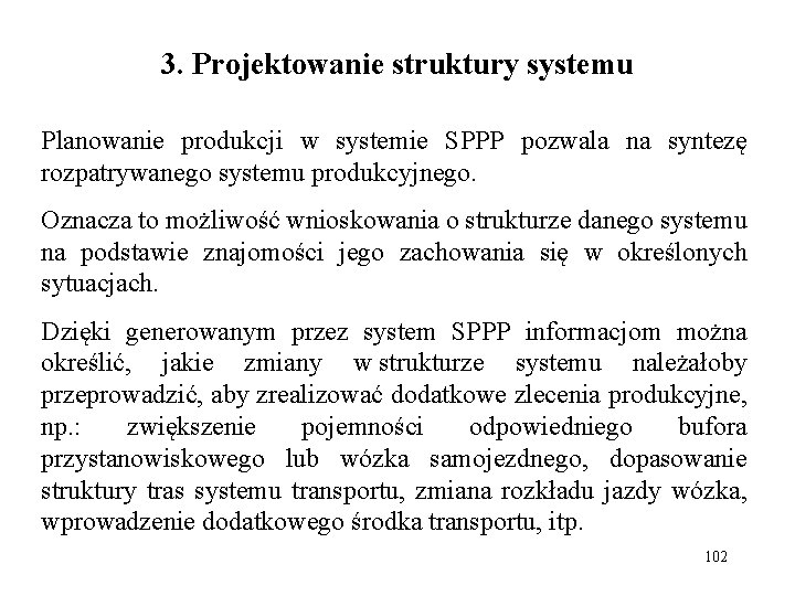 3. Projektowanie struktury systemu Planowanie produkcji w systemie SPPP pozwala na syntezę rozpatrywanego systemu