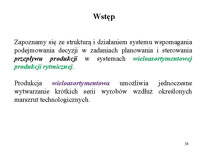 Wstęp Zapoznamy się ze strukturą i działaniem systemu wspomagania podejmowania decyzji w zadaniach planowania