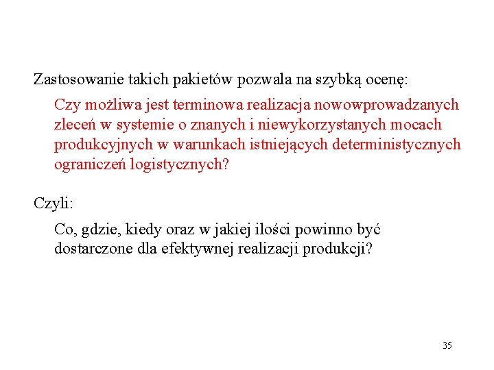 Zastosowanie takich pakietów pozwala na szybką ocenę: Czy możliwa jest terminowa realizacja nowowprowadzanych zleceń