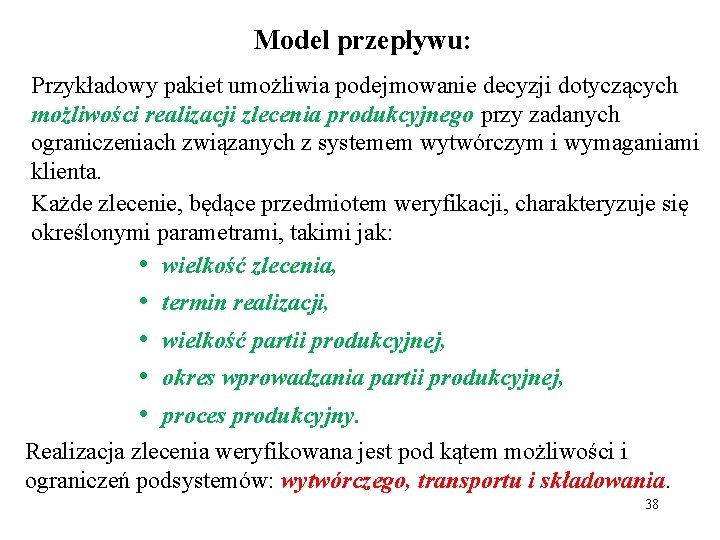 Model przepływu: Przykładowy pakiet umożliwia podejmowanie decyzji dotyczących możliwości realizacji zlecenia produkcyjnego przy zadanych