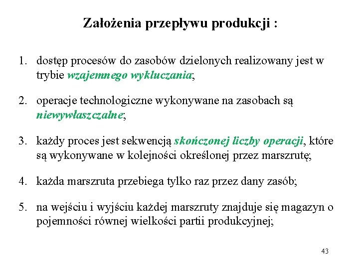 Założenia przepływu produkcji : 1. dostęp procesów do zasobów dzielonych realizowany jest w trybie