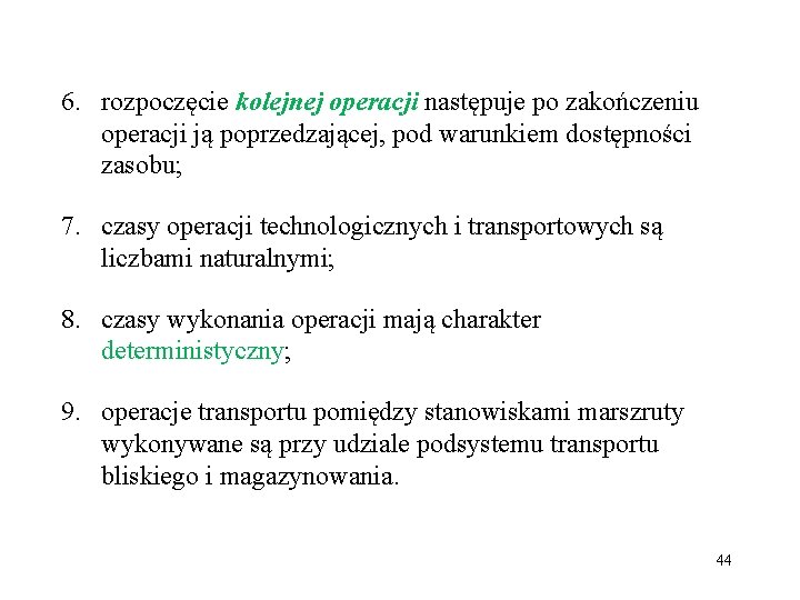 6. rozpoczęcie kolejnej operacji następuje po zakończeniu operacji ją poprzedzającej, pod warunkiem dostępności zasobu;