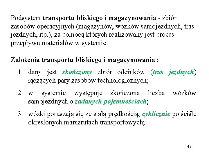 Podsystem transportu bliskiego i magazynowania - zbiór zasobów operacyjnych (magazynów, wózków samojezdnych, tras jezdnych,