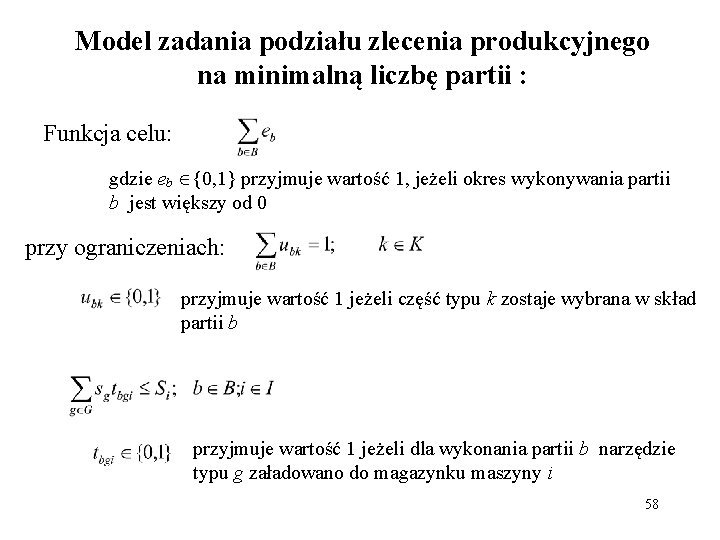 Model zadania podziału zlecenia produkcyjnego na minimalną liczbę partii : Funkcja celu: gdzie eb