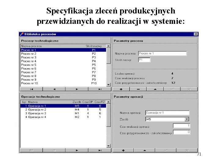 Specyfikacja zleceń produkcyjnych przewidzianych do realizacji w systemie: 71 