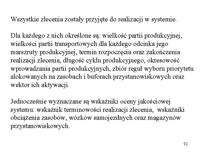 Wszystkie zlecenia zostały przyjęte do realizacji w systemie. Dla każdego z nich określone są: