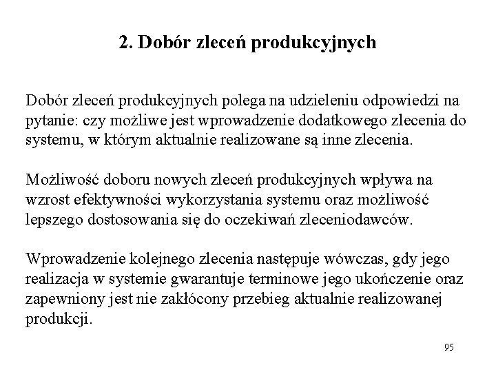 2. Dobór zleceń produkcyjnych polega na udzieleniu odpowiedzi na pytanie: czy możliwe jest wprowadzenie