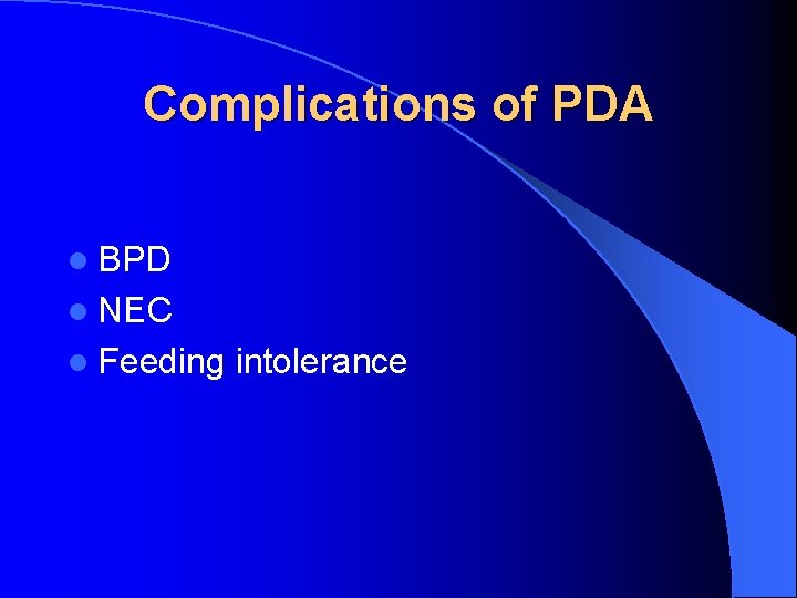 Complications of PDA l BPD l NEC l Feeding intolerance 