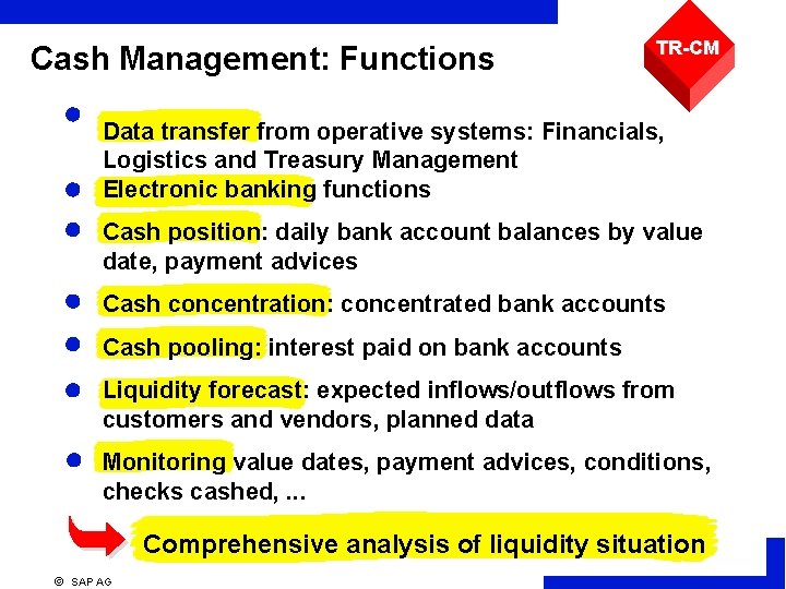 Cash Management: Functions TR-CM Data transfer from operative systems: Financials, Logistics and Treasury Management