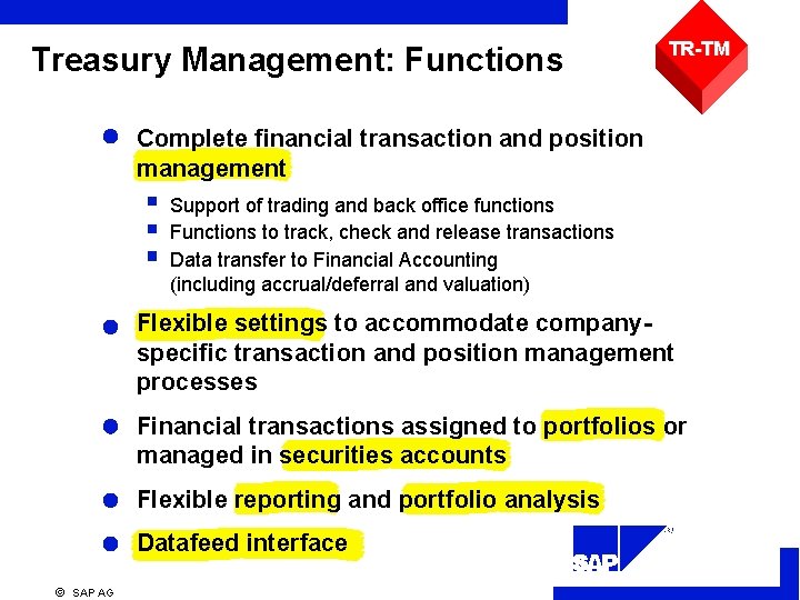 Treasury Management: Functions TR-TM Complete financial transaction and position management Support of trading and