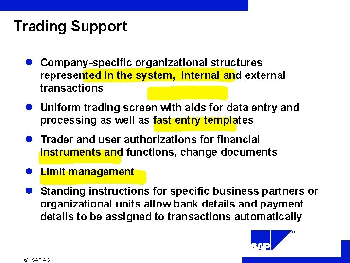 Trading Support l Company-specific organizational structures represented in the system, internal and external transactions