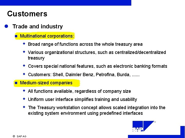 Customers l Trade and industry n n Multinational corporations: w w Broad range of