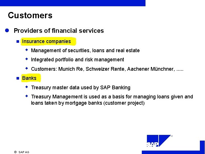 Customers l Providers of financial services n Insurance companies w w w n Management