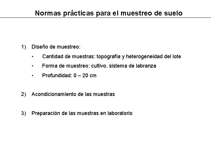 Normas prácticas para el muestreo de suelo 1) Diseño de muestreo: • Cantidad de