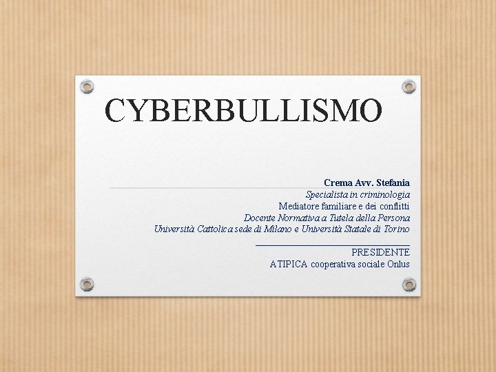 CYBERBULLISMO Crema Avv. Stefania Specialista in criminologia Mediatore familiare e dei conflitti Docente Normativa