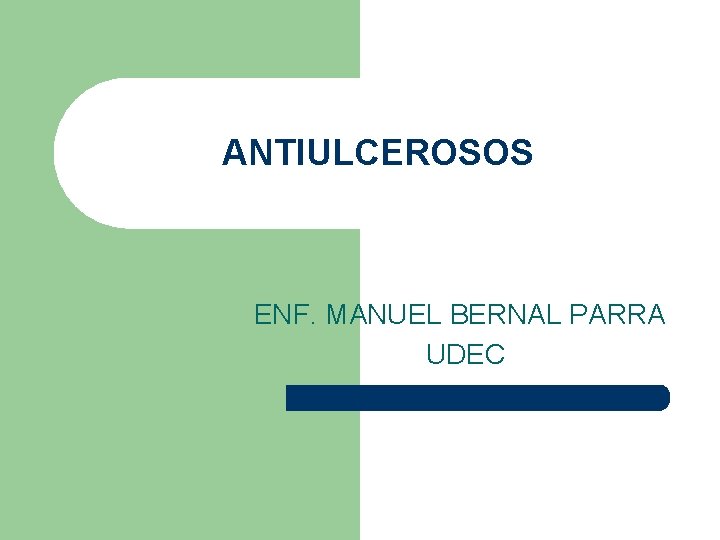 ANTIULCEROSOS ENF. MANUEL BERNAL PARRA UDEC 