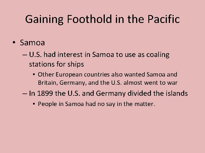 Gaining Foothold in the Pacific • Samoa – U. S. had interest in Samoa