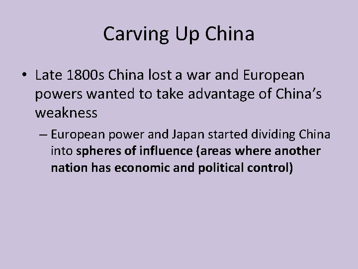 Carving Up China • Late 1800 s China lost a war and European powers