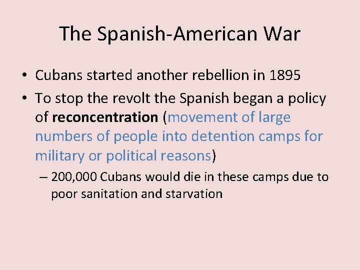 The Spanish-American War • Cubans started another rebellion in 1895 • To stop the