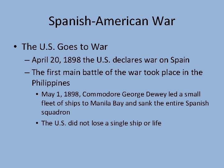 Spanish-American War • The U. S. Goes to War – April 20, 1898 the