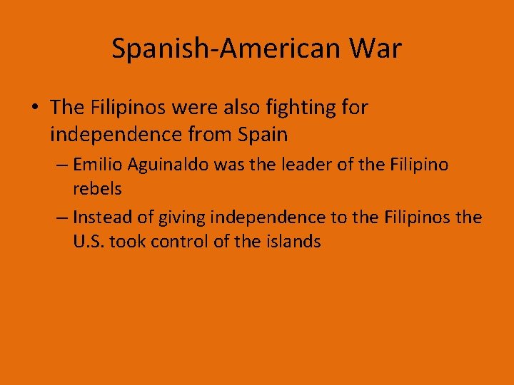 Spanish-American War • The Filipinos were also fighting for independence from Spain – Emilio