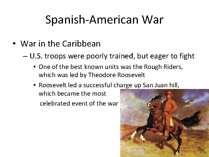 Spanish-American War • War in the Caribbean – U. S. troops were poorly trained,