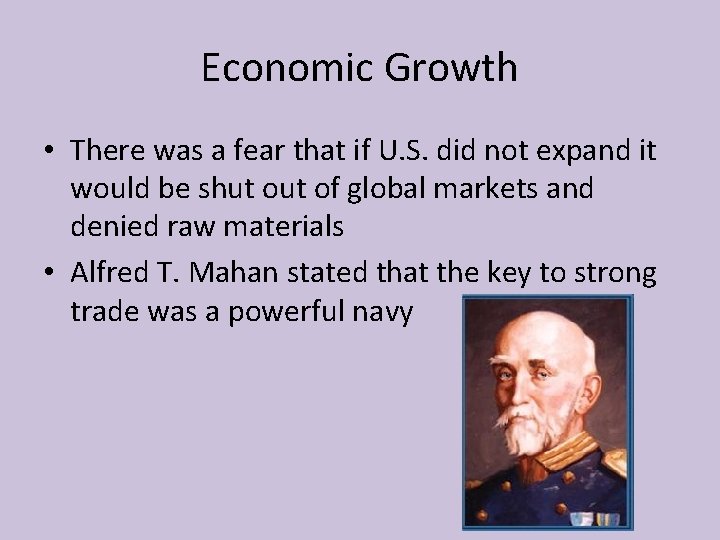 Economic Growth • There was a fear that if U. S. did not expand