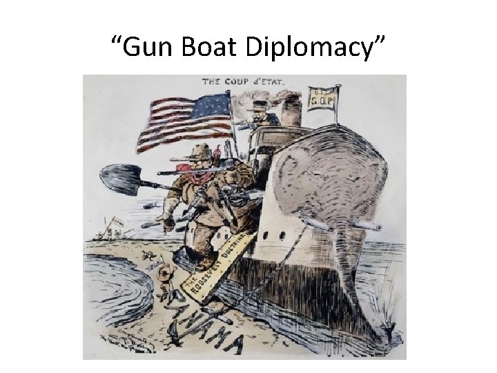 “Gun Boat Diplomacy” 