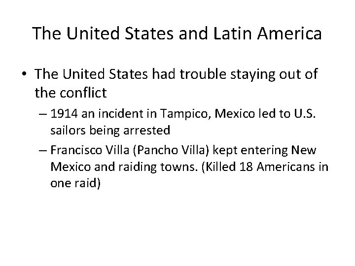 The United States and Latin America • The United States had trouble staying out