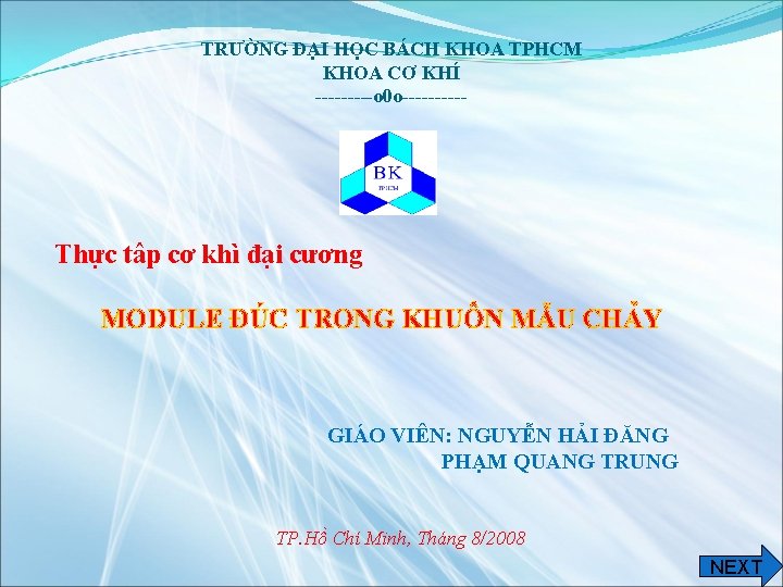 TRƯỜNG ĐẠI HỌC BÁCH KHOA TPHCM KHOA CƠ KHÍ -----o 0 o----- Thực tâp